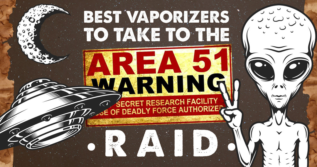 Best Vaporizers to Take to the Area 51 Raid
