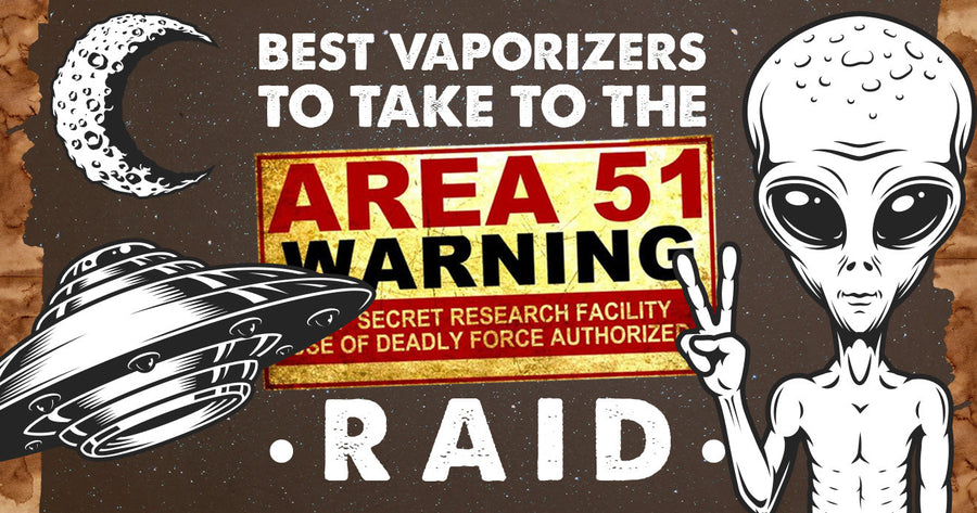 Best Vaporizers to Take to the Area 51 Raid