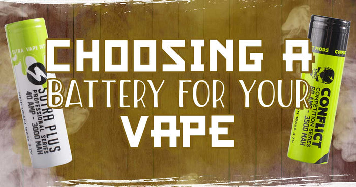 Choosing a Battery for Your Vape