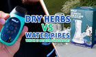 Dry Herb Vape vs Water Pipe: Which Is Better for Flavor?